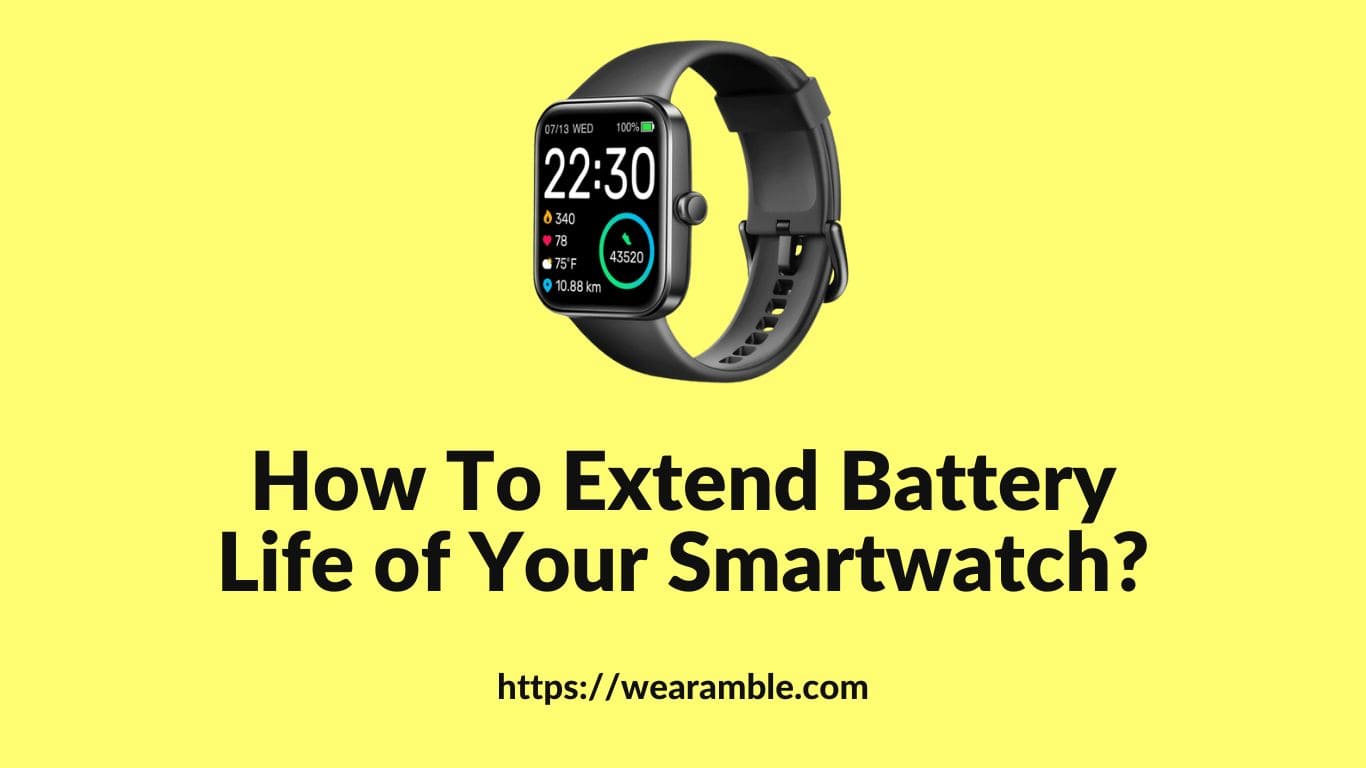 How To Extend Battery Life of Your Smartwatch