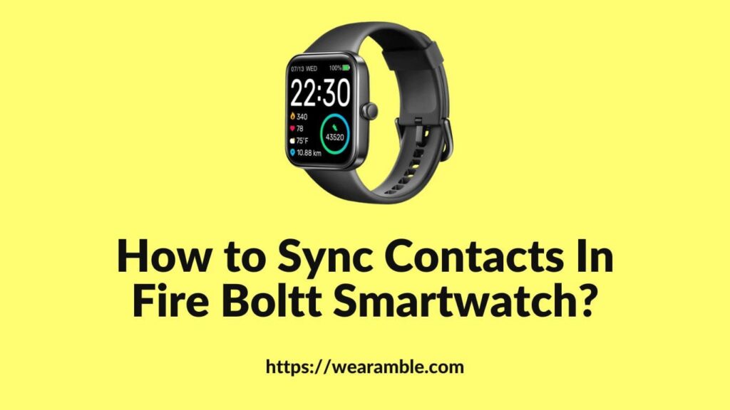 How to Sync Contacts In Fire Boltt Smartwatch