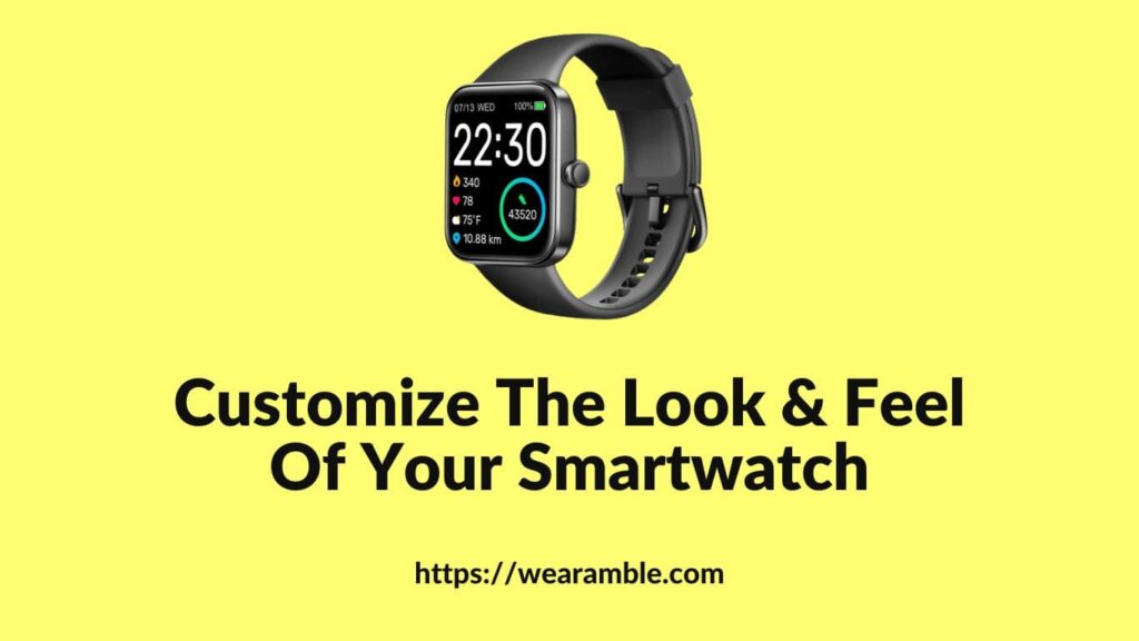 Customize The Look & Feel of Your Smartwatch