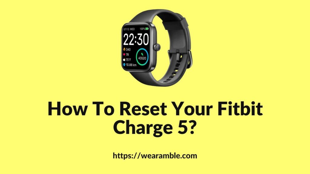 How To Reset Your Fitbit Charge 5