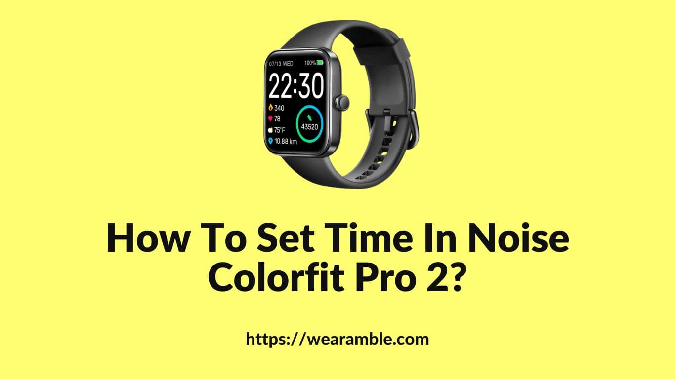 How To Set Time in Noise Colorfit Pro 2?