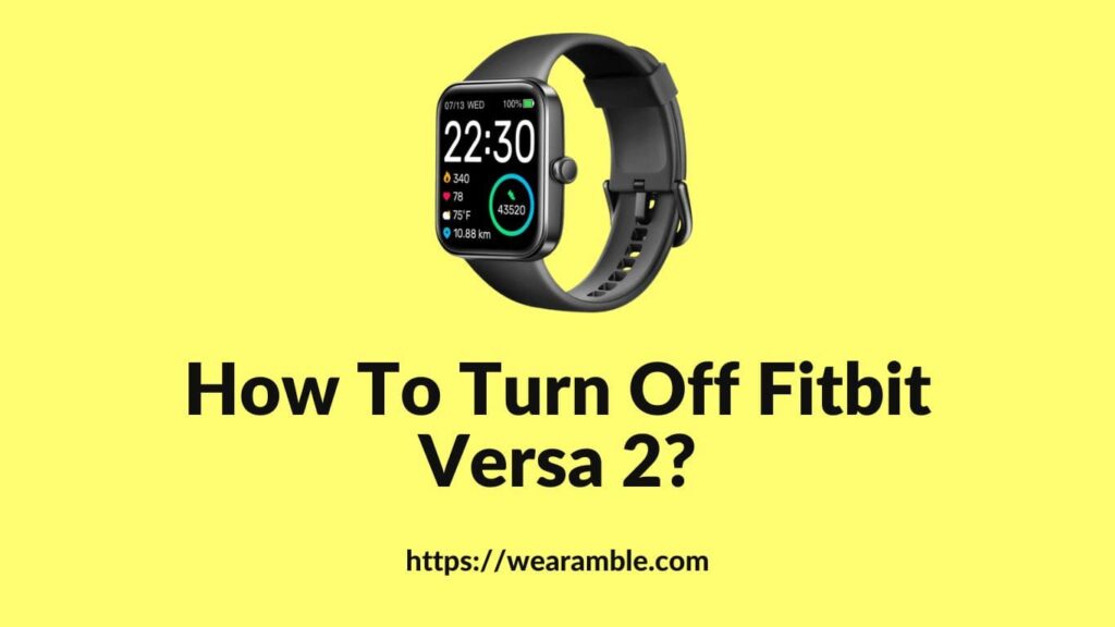 How To Turn Off Fitbit Versa 2?