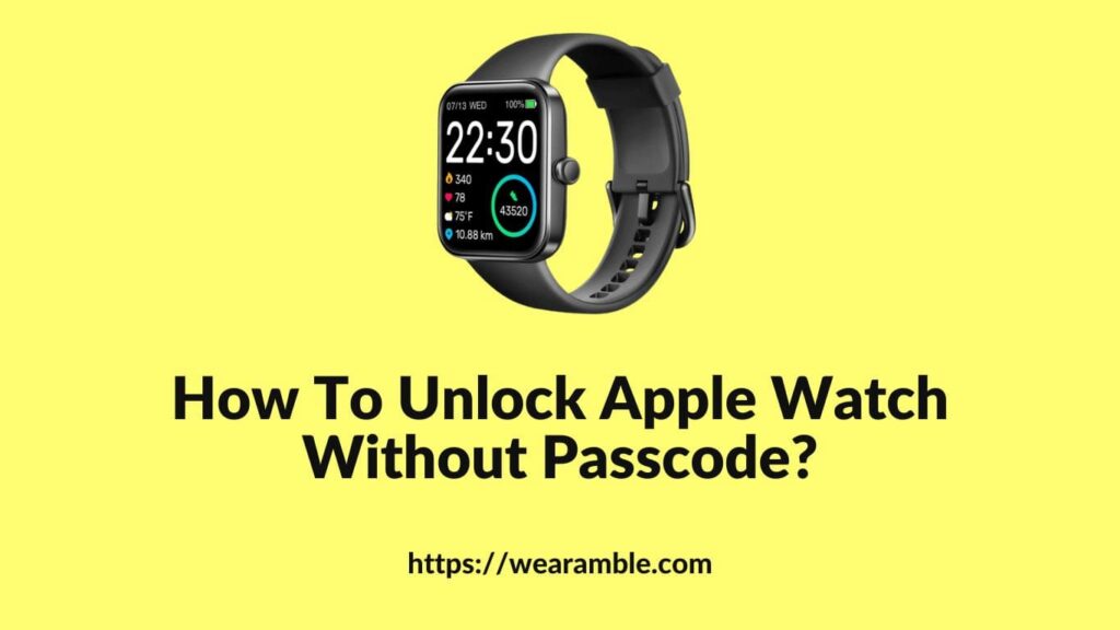 How To Unlock Apple Watch Without Passcode