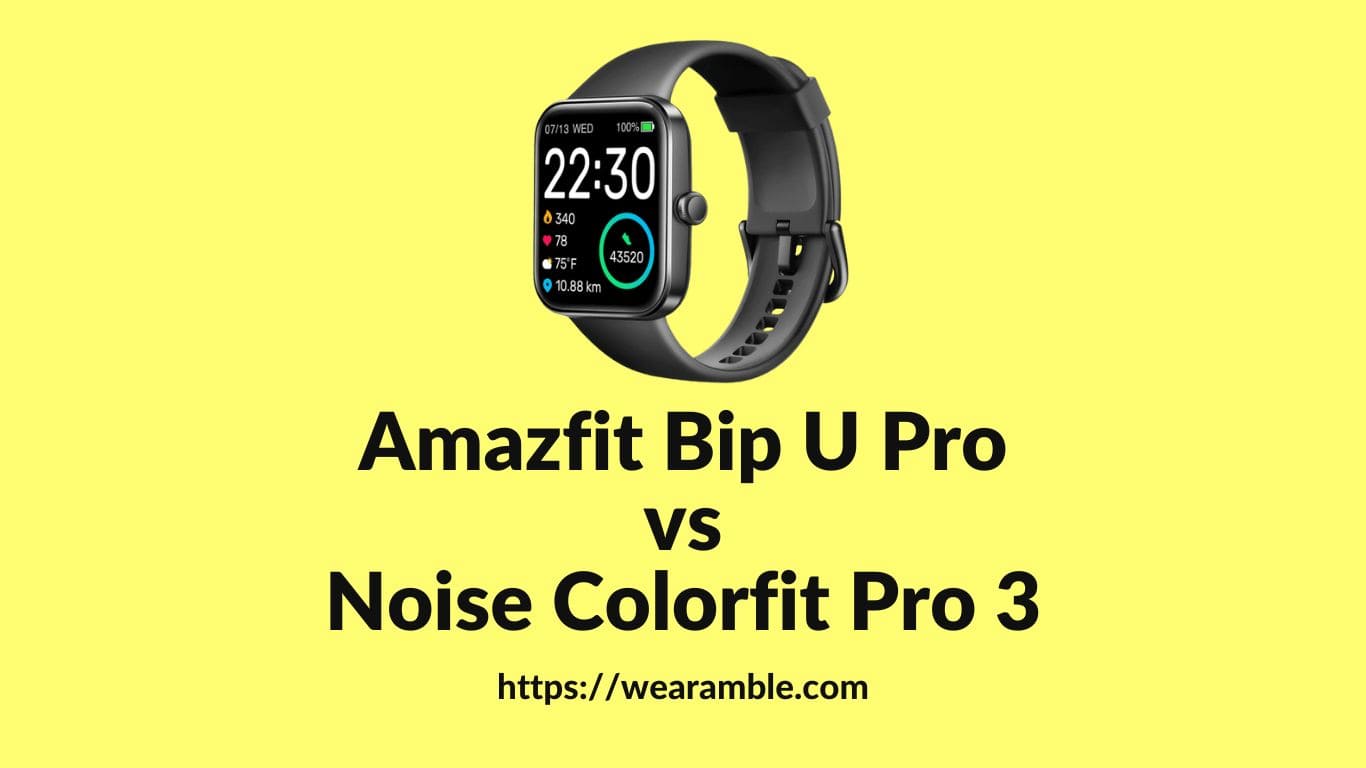 Amazfit Bip U Pro Vs Noise Colorfit Pro 3