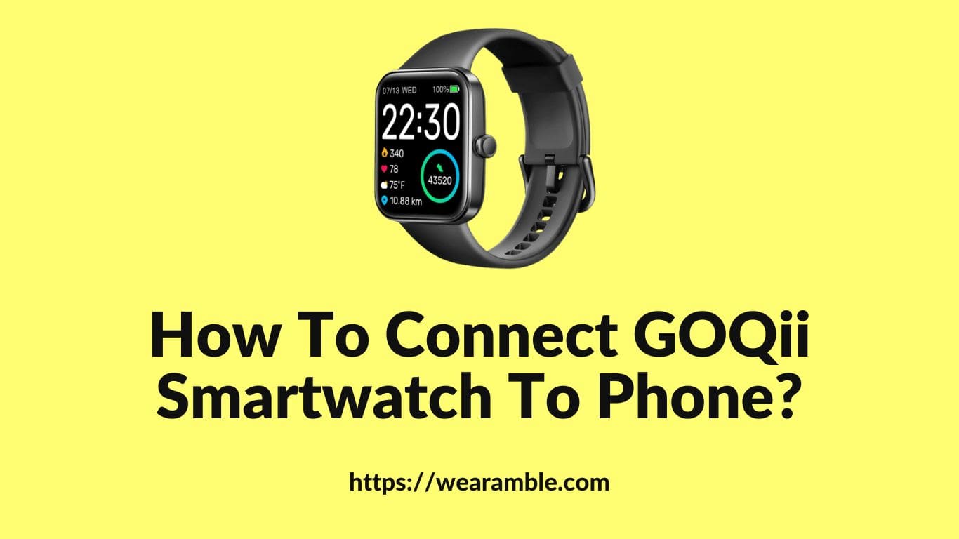 How To Connect GOQii Smartwatch To Phone?
