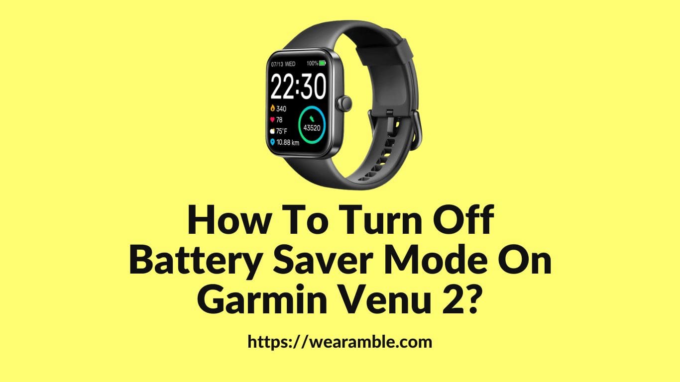 How To Turn Off Battery Saver Mode On Garmin Venu 2
