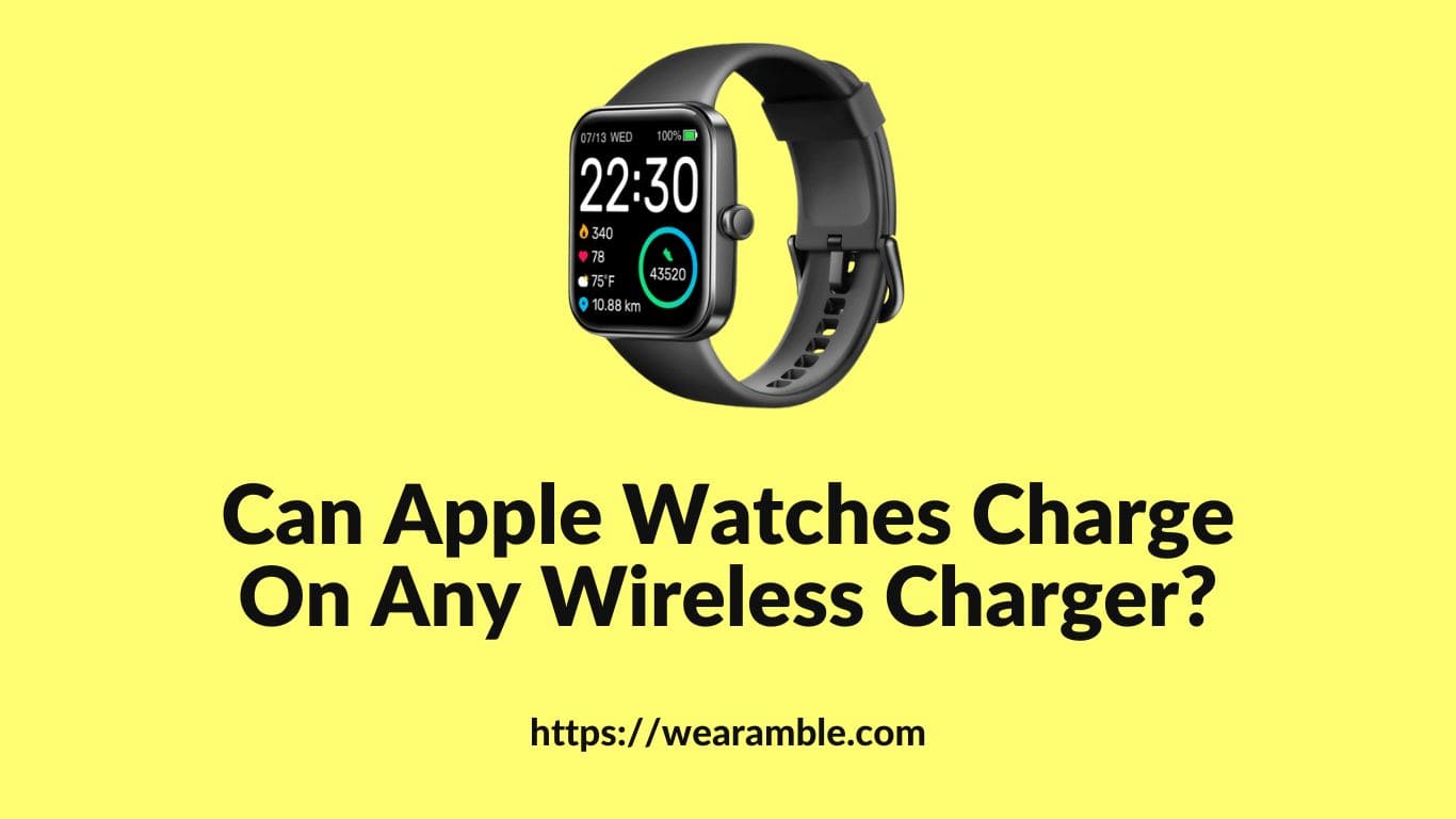Can Apple Watches Charge On Any Wireless Charger