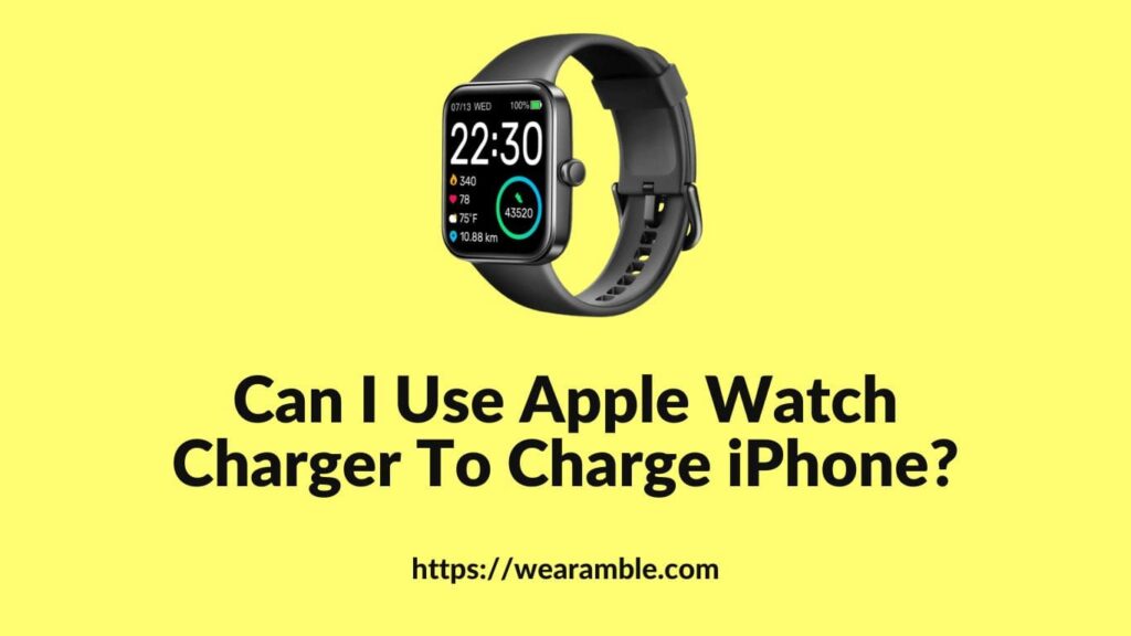 Can I Use Apple Watch Charger To Charge Iphone