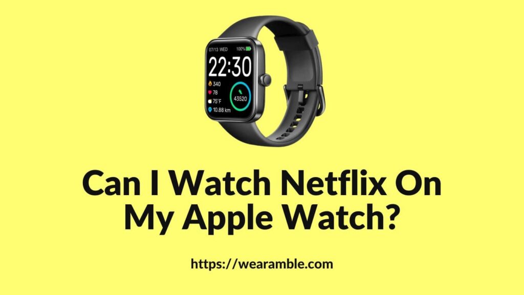 Can I Watch Netflix On My Apple Watch