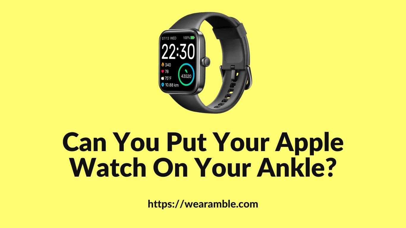 Can You Put Your Apple Watch On Your Ankle