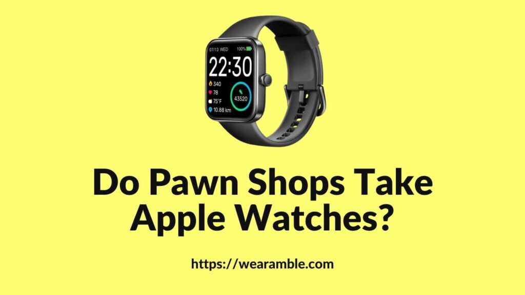 Do Pawn Shops Take Apple Watches