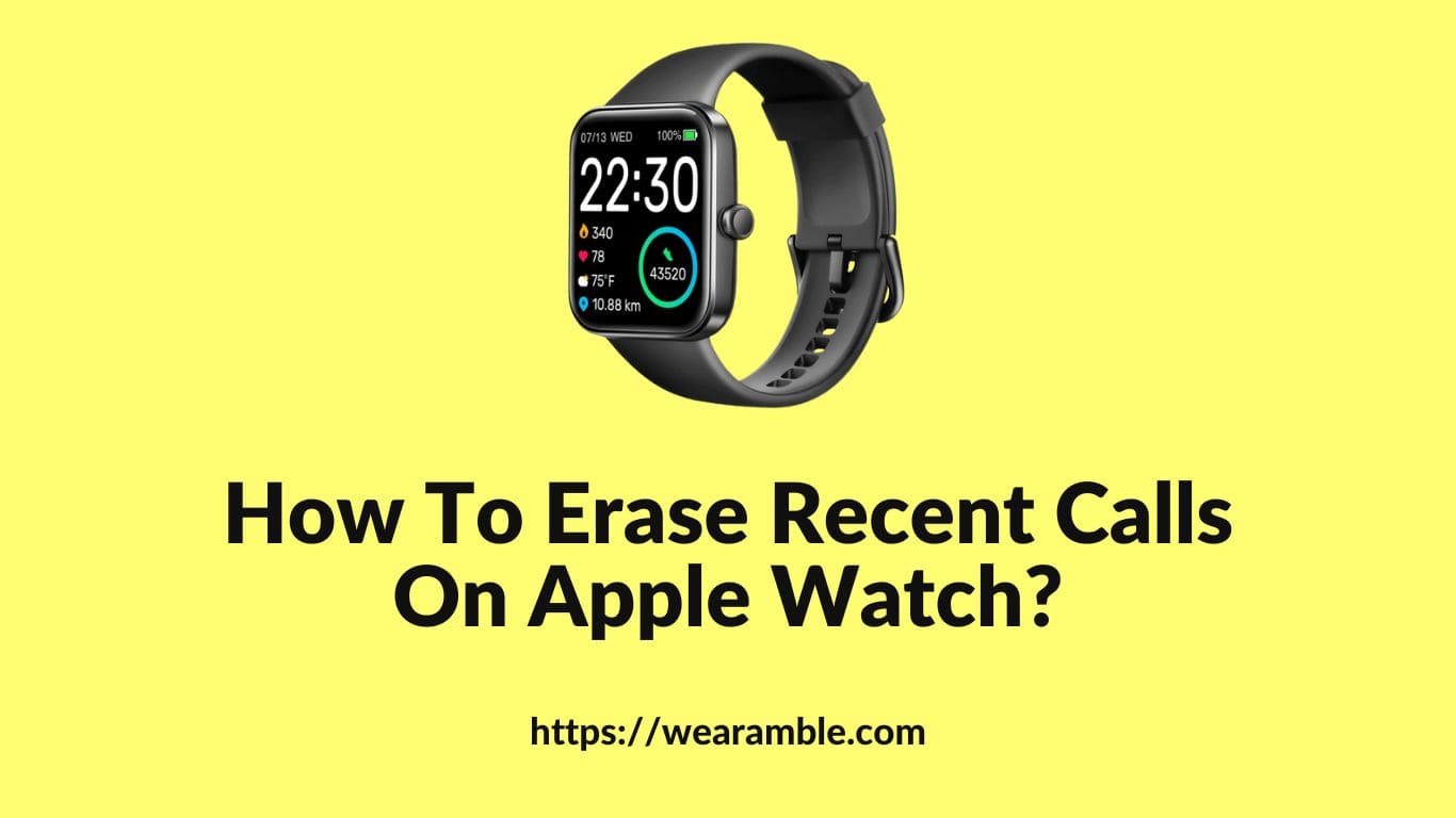 How To Erase Recent Calls On Apple Watch